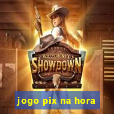 jogo pix na hora